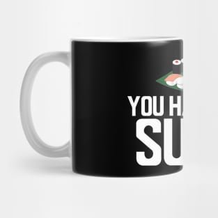 Sushi - You had me at sushi Mug